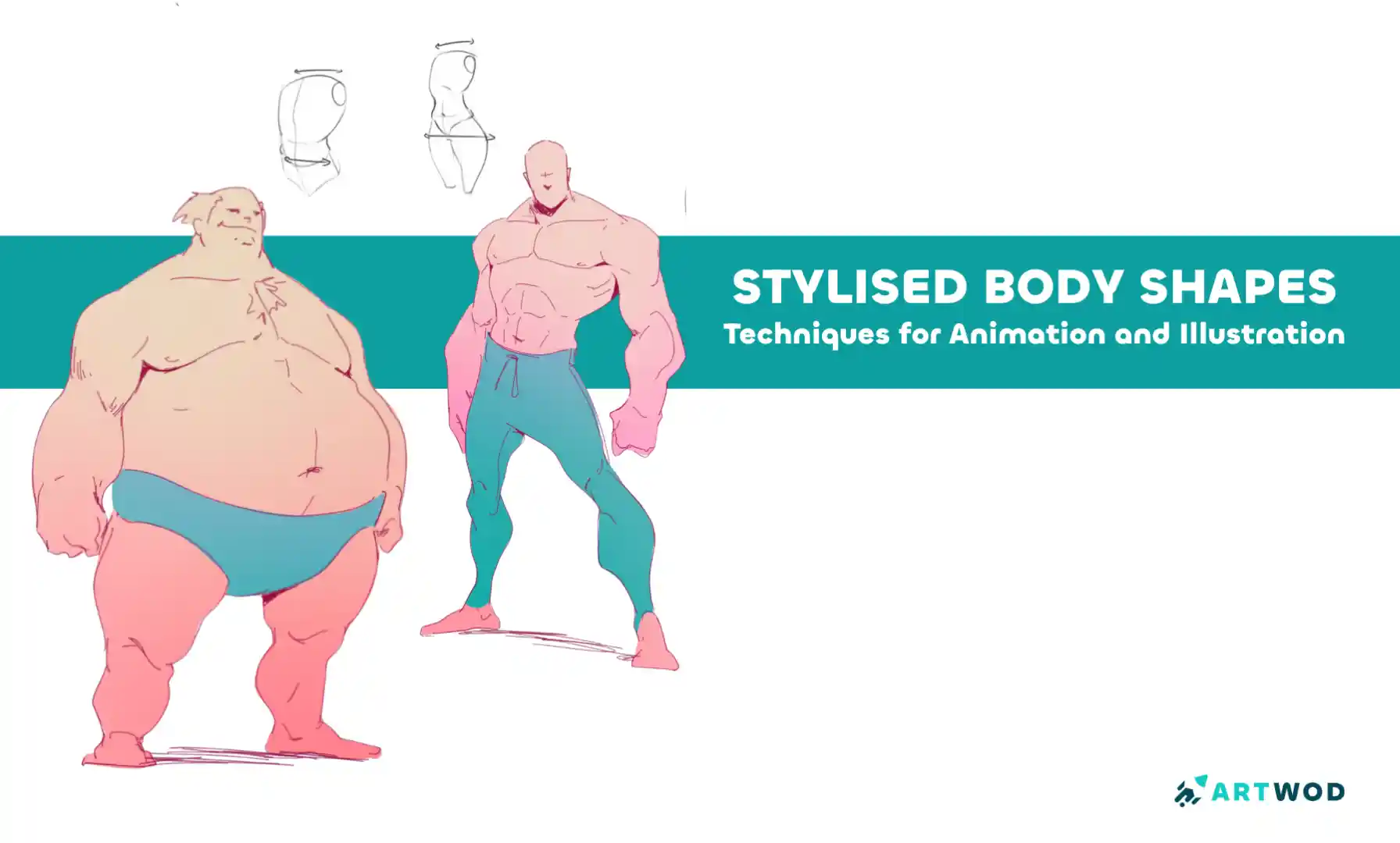  Stylised Body Shapes: Simplify and Exaggerate Figures for Animation and Illustration